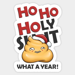 Ho Ho Holy Shit What A Year Cute Poop Sticker